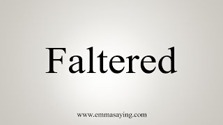 How To Say Faltered [upl. by Hsetirp]