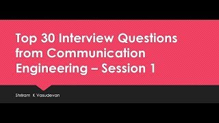 Top 30 Communication Engineering Interview Questions  Session 1 [upl. by Erdnoid]