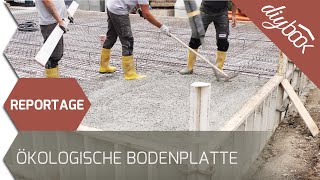 Ökologische Bodenplatte betonieren Die Reportage [upl. by Thurmann290]