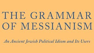 The Grammar of Messianism PT 1 [upl. by Aitropal226]