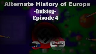 Alternate History of Europe Endsieg  Encore  Episode 4  End [upl. by Anigue]