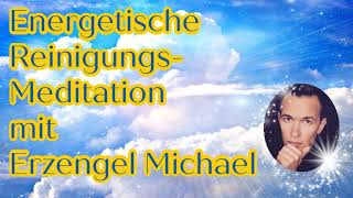 Energetische Reinigungs  Meditation mit Erzengel Michael Engelmeditation  Sei ganz bei dir selbst [upl. by Lerraj973]