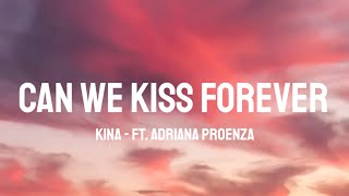 Kina  Can We Kiss Forever Lyrics ft Adriana Proenza [upl. by Standush]