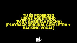 Tu És Poderoso  Lukas Agustinho part Gabriela Rocha Playback Original Com Letra  Backing [upl. by Marte]