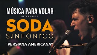 Persiana americana  SODA STEREO SINFÓNICO por Música para Volar [upl. by Cornelius472]