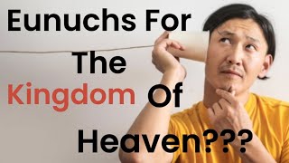 What Does Eunuchs For The Kingdom of Heaven Mean [upl. by Lia]