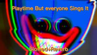 Playtime But Everyone Sings It SlowedReverb FNF [upl. by Renata]