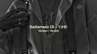 Badtameez Dil  YJHD Slowed  Reverb [upl. by Carolin]