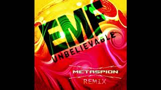 EMF  Unbelievable Metaspion Remix [upl. by Airalednac]