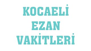 Kocaeli Ezan Vakitleri  Namaz Saatleri [upl. by Vladamar134]