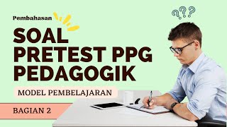 SOAL PRETEST PPG PEDAGOGIK 2023 PEMBAHASAN BAGIAN 2 [upl. by Hitoshi]