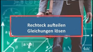 Rechteck aufteilen Gleichungen lösen [upl. by Anailli]