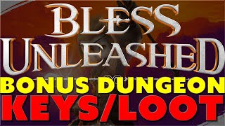 Bless Unleashed Dungeon and Keys Event BONUS LOOTXP and Sealed Chest Keys [upl. by Akirdnwahs586]