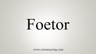 How To Say Foetor [upl. by Krenek916]