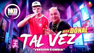 Mak Donal  Tal Vez Versión Cumbia [upl. by Ttegirb]