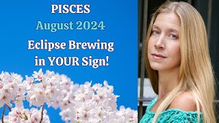 Pisces August 2024 ECLIPSE BREWING IN YOUR SIGN Astrology Horoscope Forecast [upl. by Holder954]