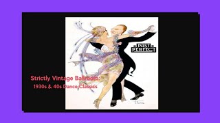 Strictly Vintage Ballroom 1930s amp 40s Dance Classics Quickstep Waltz Jive Foxtrot [upl. by Freeman]