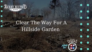 Clear The Way For A Hillside Garden [upl. by Leunam]