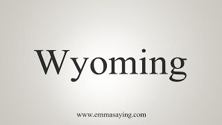 How To Say Wyoming [upl. by Eneryt]