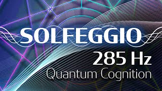 Solfeggio Harmonics Vol 1  285 HZ  Quantum Cognition [upl. by Rehpotsyrk]