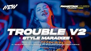 DJ TROUBLE V2 VIRAL TIKTOK STYLE MARADIZE FULL BASS NGUKK TERBARU‼️ [upl. by Aara]