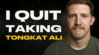 Why I Quit Taking Tongkat Ali  My 7 Year Experience [upl. by Enived]