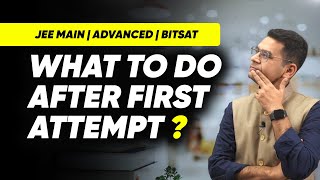 JEE Main or JEE Advanced or BITSAT  How to Decide after JEE Main First Attempt  Anup Sir [upl. by Nedi406]