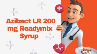 Azibact LR 200 mg Readymix Syrup [upl. by Ainatnas]