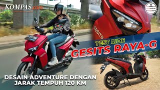 TEST RIDE  Gesits RayaG  Motor Listrik Bergaya Adventure Dengan Jarak Tempuh Hingga 120 Km [upl. by Maxine152]