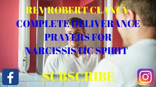 COMPLETE DELIVERANCE PRAYERS FOR SPIRIT OF NARCISSISM PRAYER ONLY [upl. by Tiras]