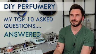 DIY PERFUMERY  My top 10 asked questions Answered [upl. by Maggee342]