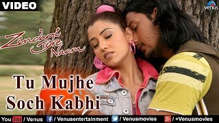 TU MUJHE SOCH KABHI Zindagi Tere Naam [upl. by Kizzee]