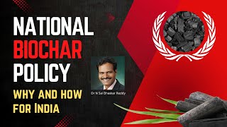 Biochar Policy for India  Why and How [upl. by Armilla479]