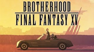 FFXV Brotherhood In Chronological Order [upl. by Goldarina322]