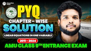 AMU 9th Entrance Exam 2025  Math  PYQ Chapterwise Solution  Linear Equations in one variable [upl. by Ynnam]