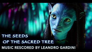 Avatar  The Seeds of the Sacred Tree RESCORED soundtrack by Leandro Gardini [upl. by Akeemaj679]