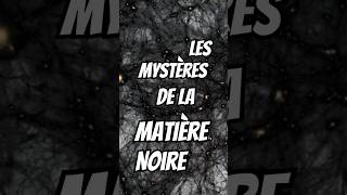 🌌 5 DECOUVERTES Récentes sur la Matière Noire 🕵️‍♂️✨ MatièreNoire Astronomie Découvertes Espace [upl. by Elizabeth]