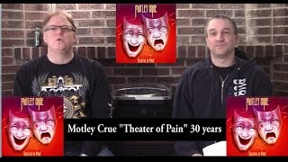 Motley Crue quotTheater of Painquot Review 30 year anniversary The Metal Voice [upl. by Anertac680]