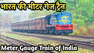 Meter Gauge train of India  First Meter Gauge train  Operational Meter Gauge Train [upl. by Edlihtam]