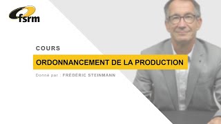 Ordonnancement de la production  Cours avec Frédéric Steinmann [upl. by Nirihs]