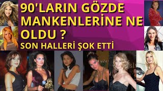 90LARIN ÜNLÜ MANKENLERİ KİM  Şimdi Ne Haldeler  Son Halleri Şaşırttı  haberler magazi dizi [upl. by Essiralc723]