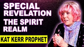 Kat Kerr PROPHETIC WORD Special Revelation The Spirit Realm  Kat Kerr 2024 [upl. by Aiciruam]