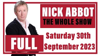 Nick Abbot  The Whole Show Saturday 30th September 2023 [upl. by Mikael]