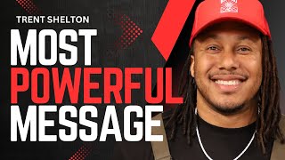 MOST POWERFUL MESSAGE YOU WILL HEAR LISTEN EVERY DAY  TRENT SHELTON [upl. by Courcy]