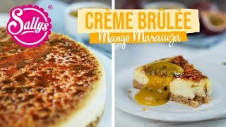 Crème Brûlée Cheesecake mit Mango Maracuja Soße  Sallys Welt [upl. by Lizned]