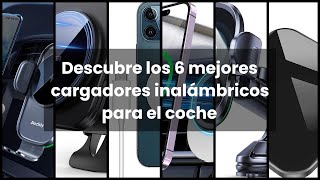 【CARGADOR INALAMBRICO COCHE】Descubre los 6 mejores cargadores inalámbricos para el coche [upl. by Peers785]