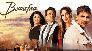 Bewafaa Full Movie  Akshay Kumar  Kareena Kapoor  Anil Kapoor  Sushmita Sen  Review and Facts [upl. by Armilla]