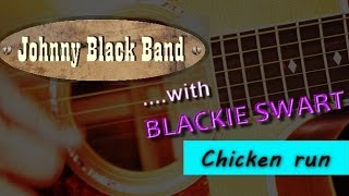 Blackie Swart CHICKEN RUN [upl. by Feledy380]