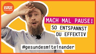 Mach mal Pause So entspannst du effektiv  gesundesmiteinander  DAKGesundheit [upl. by Ennagrom]