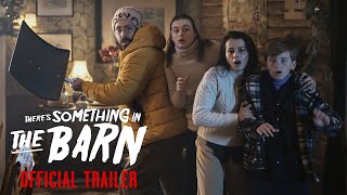 THERES SOMETHING IN THE BARN – Official Trailer HD [upl. by Hgielrahc281]